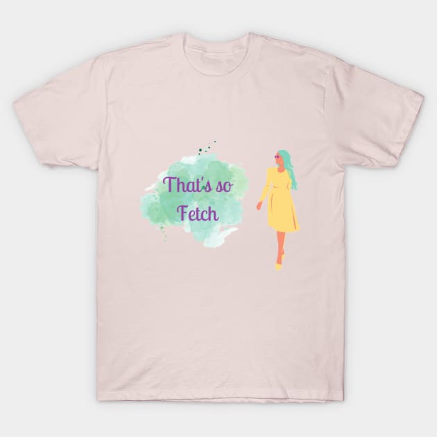 that's so fetch T-Shirt by houdasagna